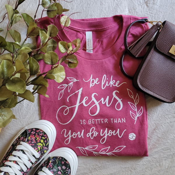 "Be Like Jesus" T-Shirt
