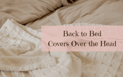 Back to Bed – Covers Over the Head